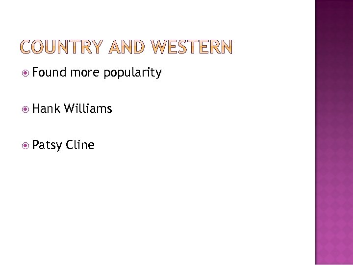  Found more popularity Hank Williams Patsy Cline 