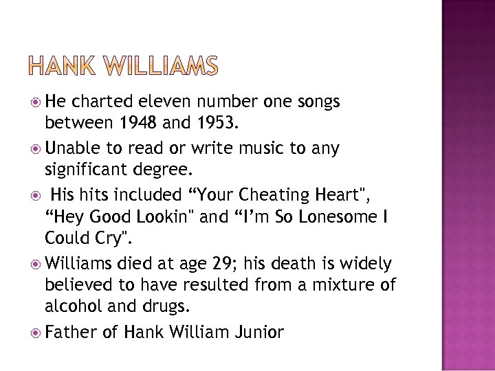  He charted eleven number one songs between 1948 and 1953. Unable to read