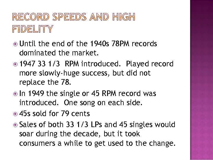  Until the end of the 1940 s 78 PM records dominated the market.