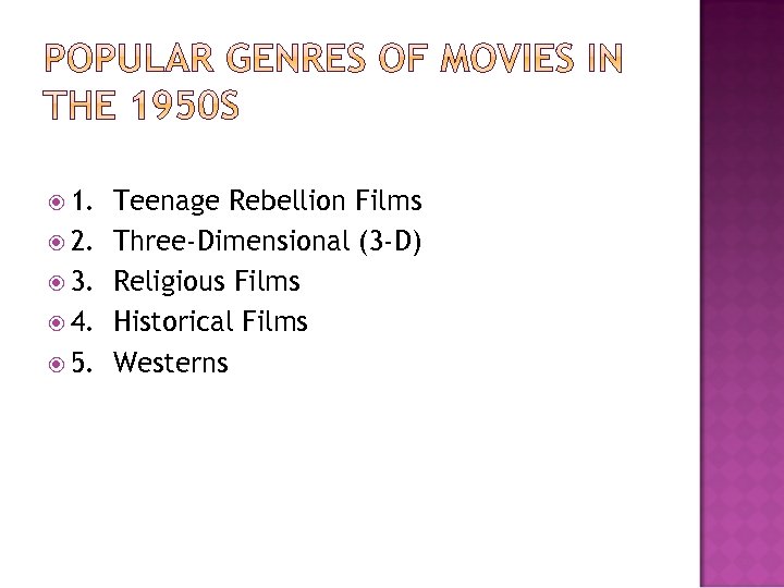  1. 2. 3. 4. 5. Teenage Rebellion Films Three-Dimensional (3 -D) Religious Films
