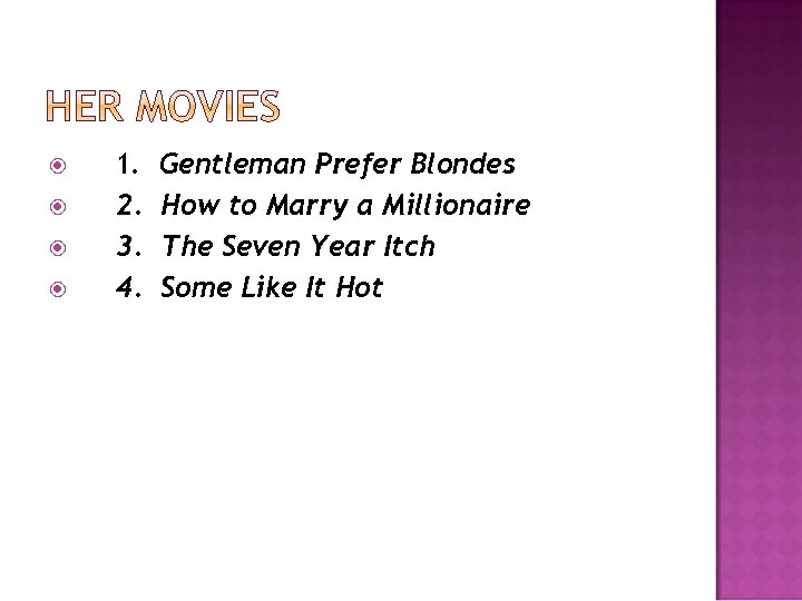  1. 2. 3. 4. Gentleman Prefer Blondes How to Marry a Millionaire The
