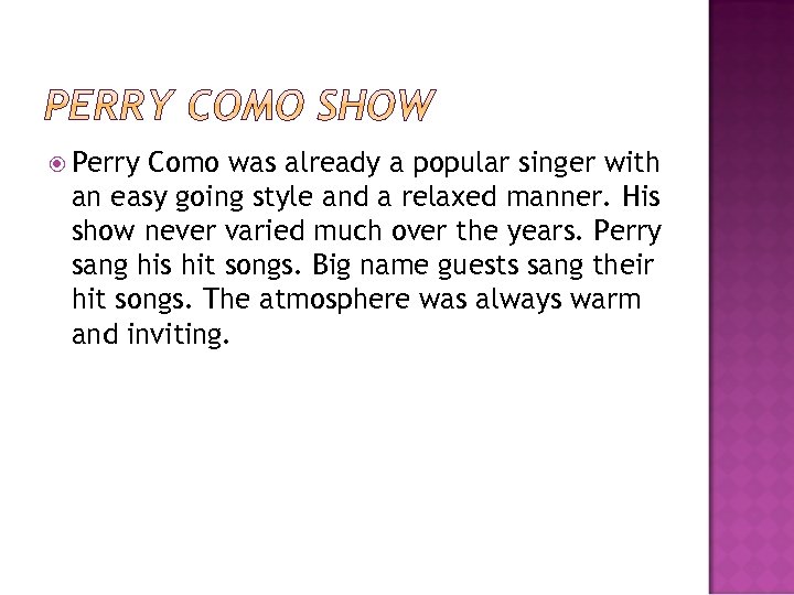  Perry Como was already a popular singer with an easy going style and