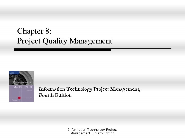 Chapter 8: Project Quality Management Information Technology Project Management, Fourth Edition 