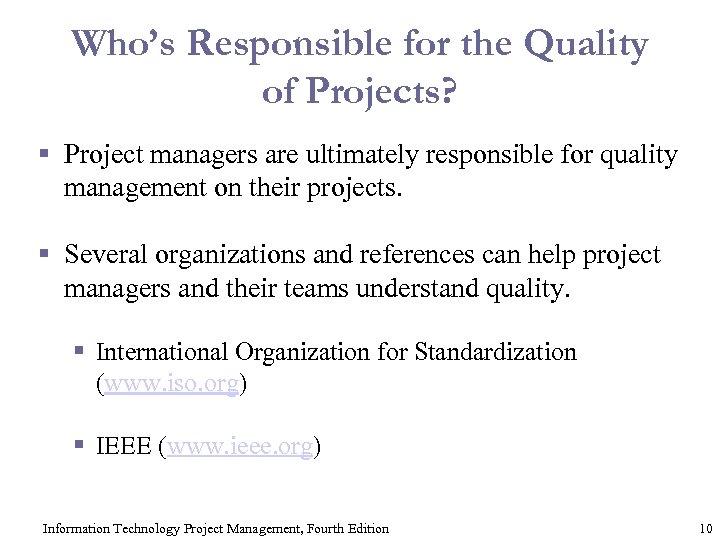 Who’s Responsible for the Quality of Projects? § Project managers are ultimately responsible for