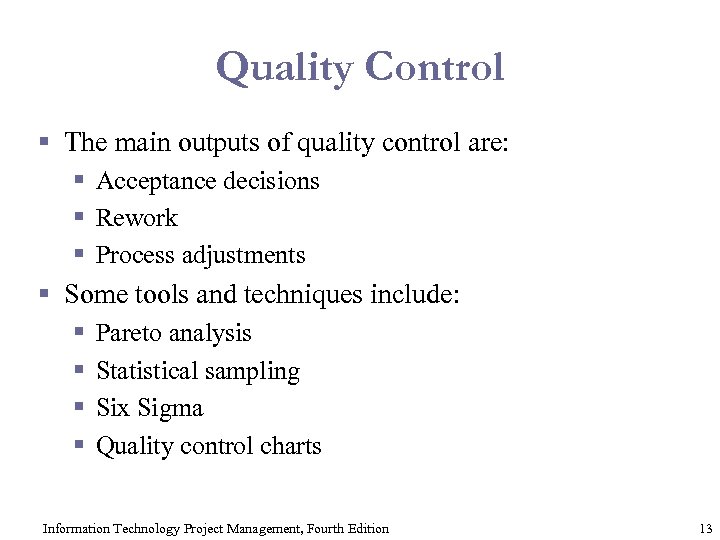 Quality Control § The main outputs of quality control are: § Acceptance decisions §