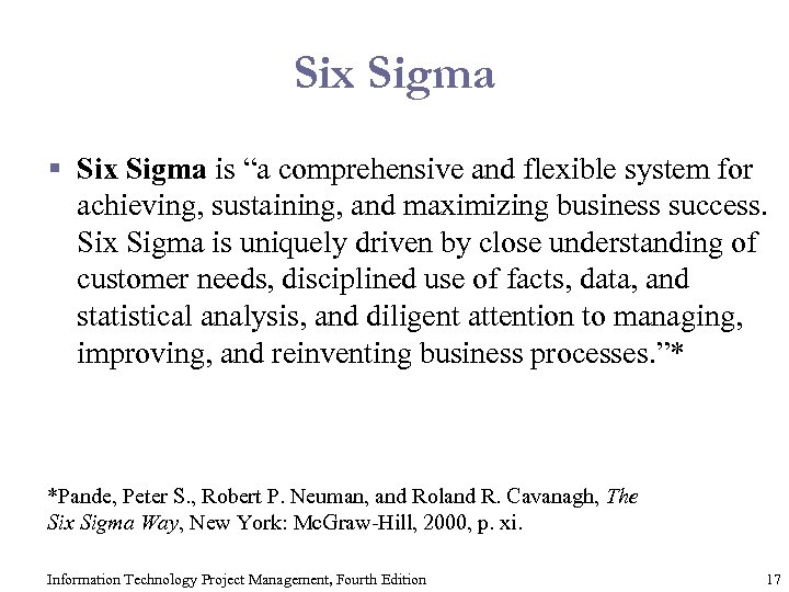 Six Sigma § Six Sigma is “a comprehensive and flexible system for achieving, sustaining,