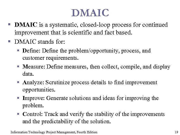 DMAIC § DMAIC is a systematic, closed-loop process for continued improvement that is scientific