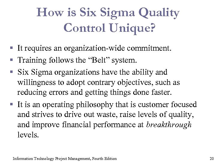 How is Six Sigma Quality Control Unique? § It requires an organization-wide commitment. §