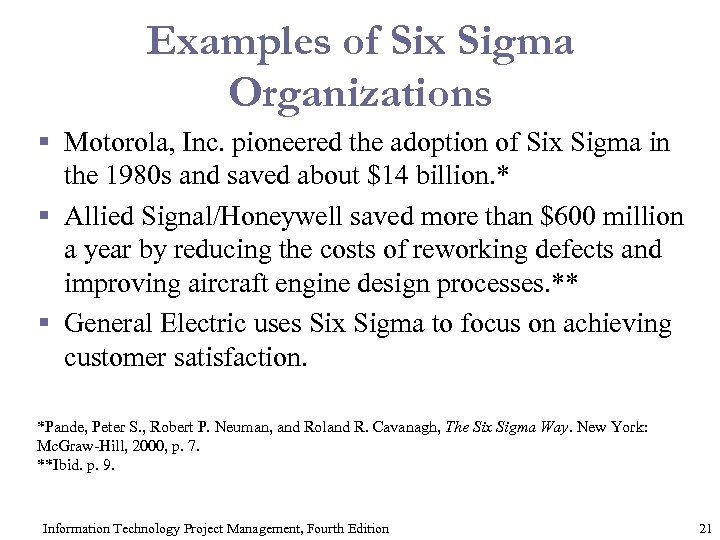 Examples of Six Sigma Organizations § Motorola, Inc. pioneered the adoption of Six Sigma