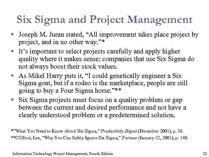 Six Sigma and Project Management § Joseph M. Juran stated, “All improvement takes place