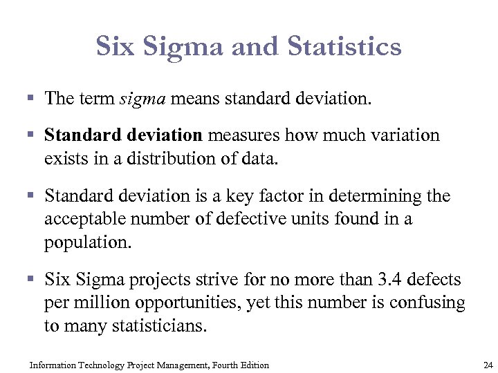 Six Sigma and Statistics § The term sigma means standard deviation. § Standard deviation