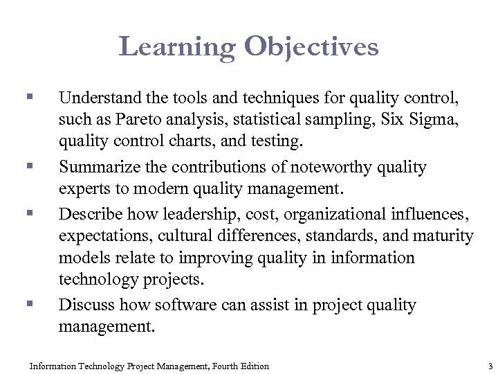 Learning Objectives § § Understand the tools and techniques for quality control, such as