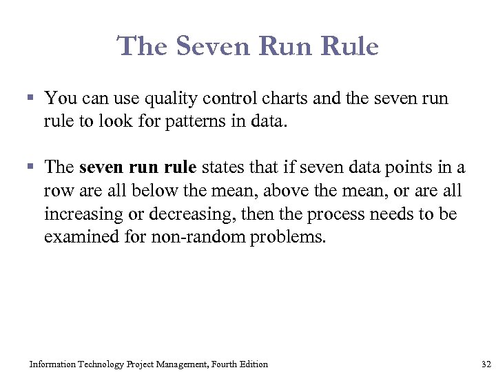 The Seven Rule § You can use quality control charts and the seven rule