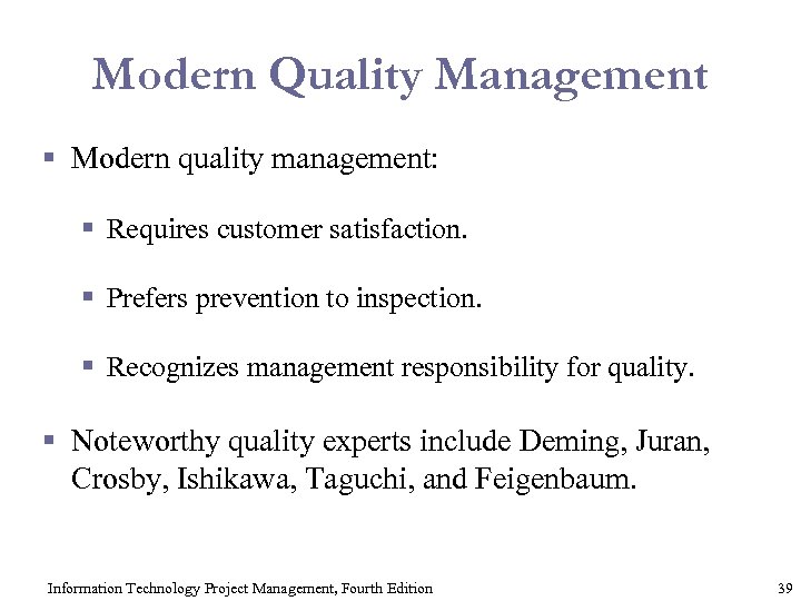 Modern Quality Management § Modern quality management: § Requires customer satisfaction. § Prefers prevention