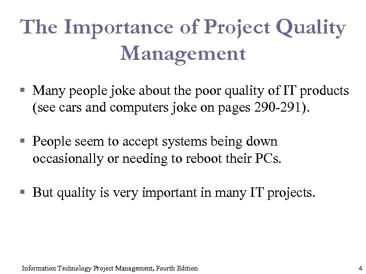 The Importance of Project Quality Management § Many people joke about the poor quality