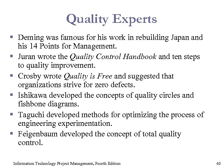 Quality Experts § Deming was famous for his work in rebuilding Japan and his