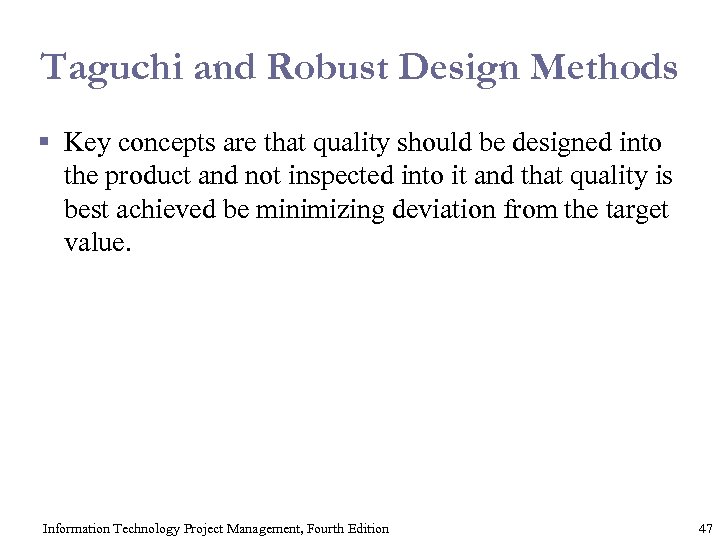 Taguchi and Robust Design Methods § Key concepts are that quality should be designed