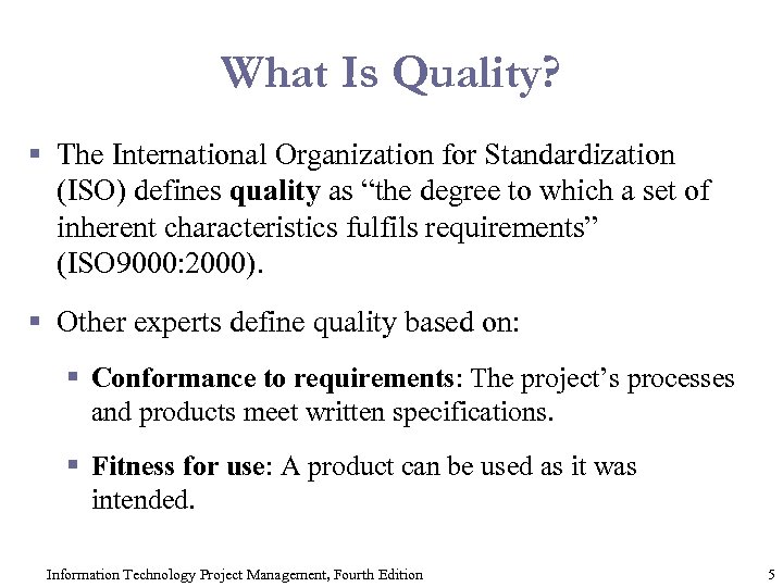 What Is Quality? § The International Organization for Standardization (ISO) defines quality as “the