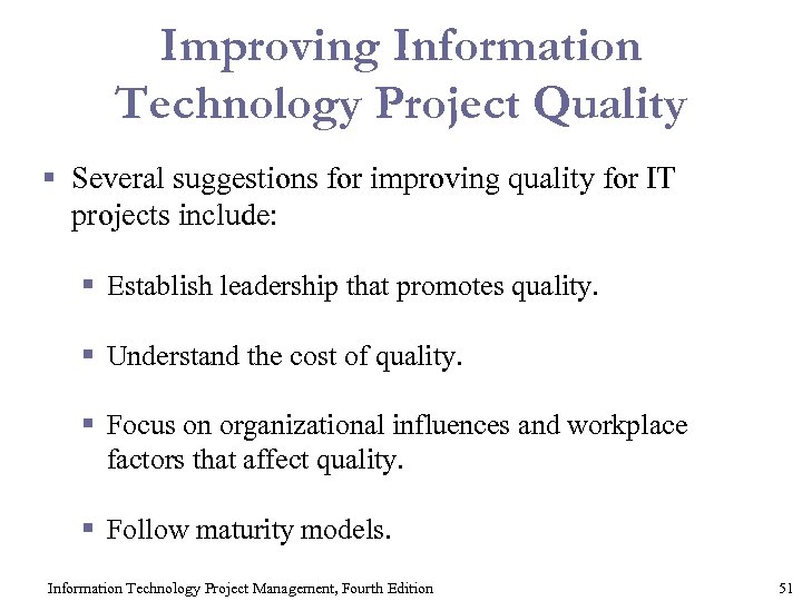 Improving Information Technology Project Quality § Several suggestions for improving quality for IT projects