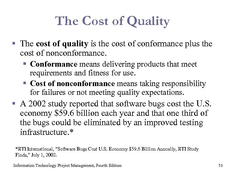 The Cost of Quality § The cost of quality is the cost of conformance