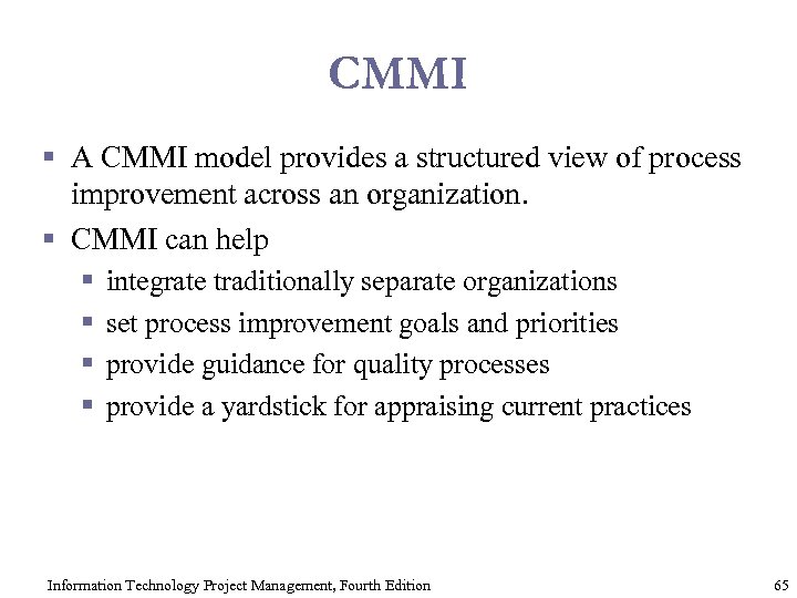 CMMI § A CMMI model provides a structured view of process improvement across an