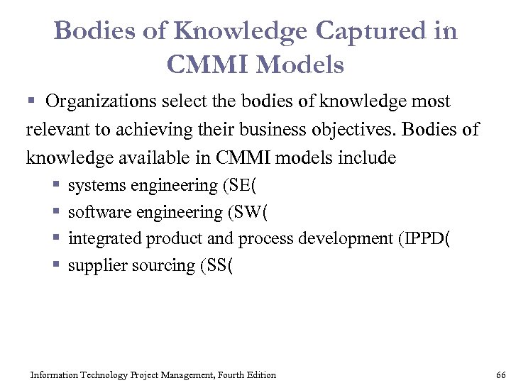 Bodies of Knowledge Captured in CMMI Models § Organizations select the bodies of knowledge