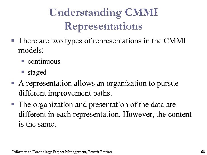 Understanding CMMI Representations § There are two types of representations in the CMMI models: