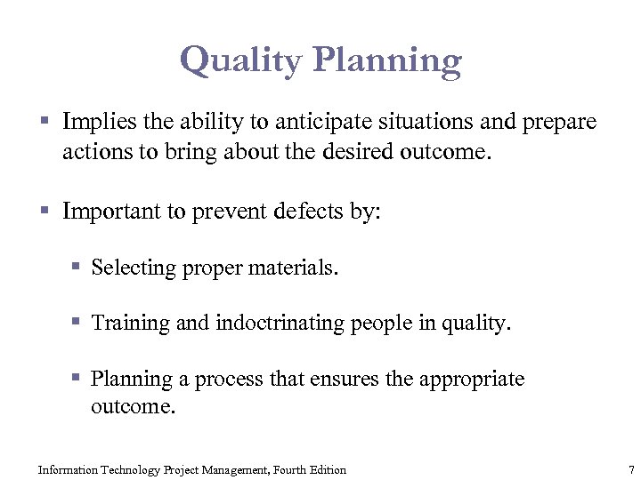 Quality Planning § Implies the ability to anticipate situations and prepare actions to bring