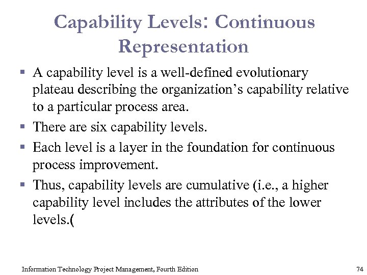 Capability Levels: Continuous Representation § A capability level is a well-defined evolutionary plateau describing