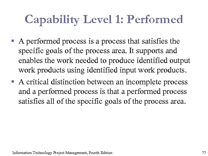 Capability Level 1: Performed § A performed process is a process that satisfies the