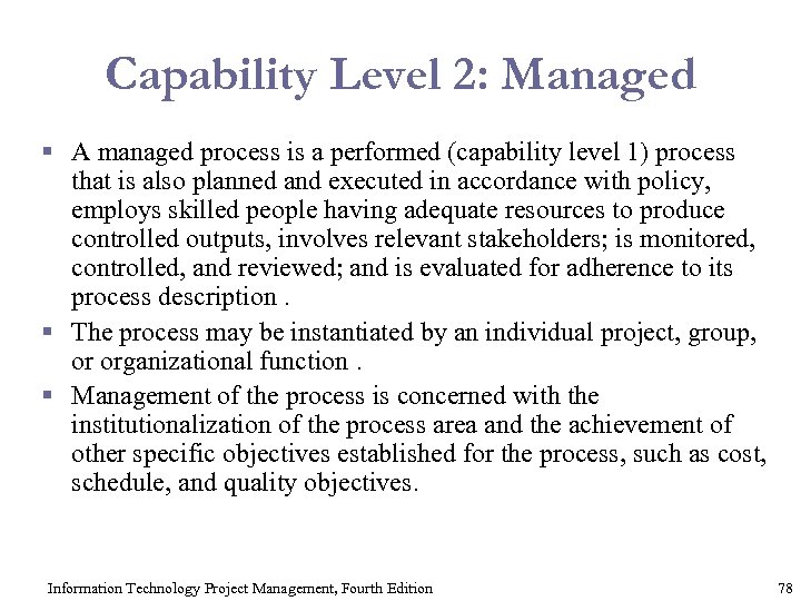 Capability Level 2: Managed § A managed process is a performed (capability level 1)