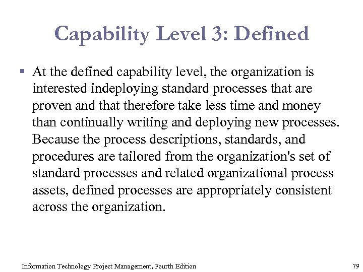 Capability Level 3: Defined § At the defined capability level, the organization is interested