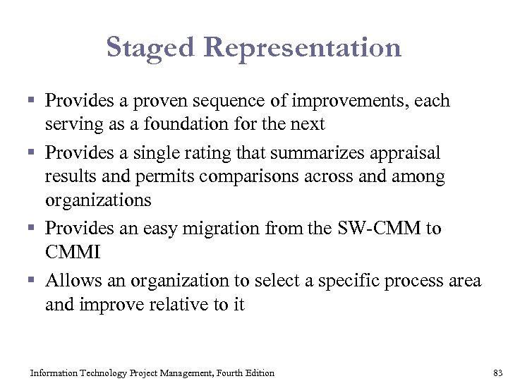 Staged Representation § Provides a proven sequence of improvements, each serving as a foundation