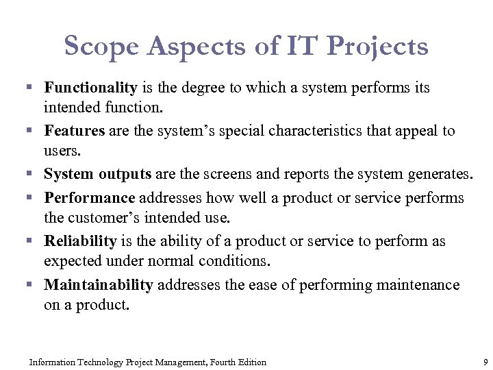 Scope Aspects of IT Projects § Functionality is the degree to which a system