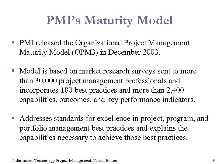 PMI’s Maturity Model § PMI released the Organizational Project Management Maturity Model (OPM 3)