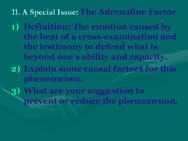 11. A Special Issue: The Adrenaline Factor 1) Definition: The emotion caused by the