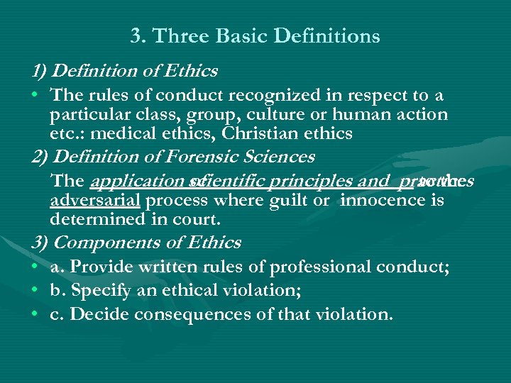 3. Three Basic Definitions 1) Definition of Ethics • The rules of conduct recognized