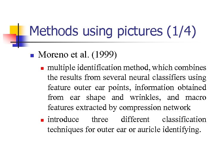Methods using pictures (1/4) n Moreno et al. (1999) n n multiple identification method,