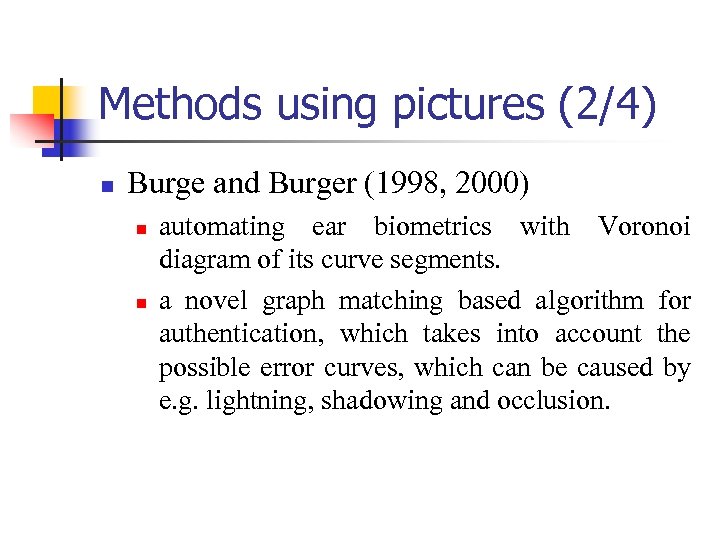 Methods using pictures (2/4) n Burge and Burger (1998, 2000) n n automating ear