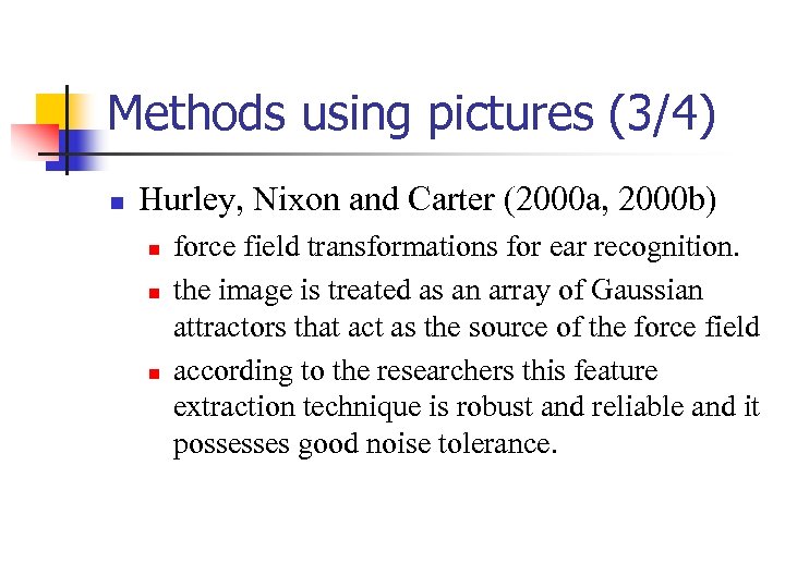 Methods using pictures (3/4) n Hurley, Nixon and Carter (2000 a, 2000 b) n