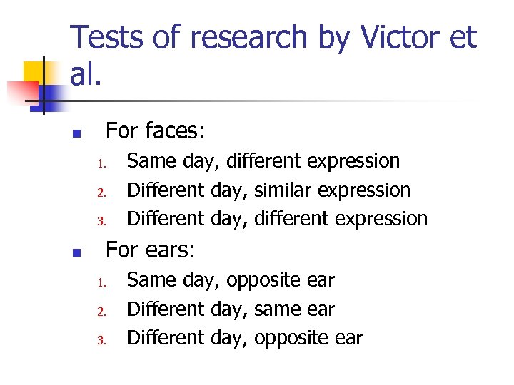 Tests of research by Victor et al. n For faces: 1. 2. 3. n