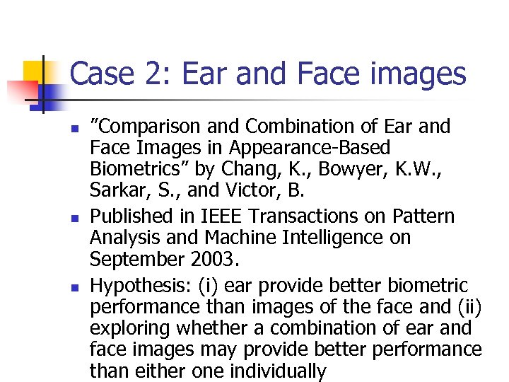 Case 2: Ear and Face images n n n ”Comparison and Combination of Ear