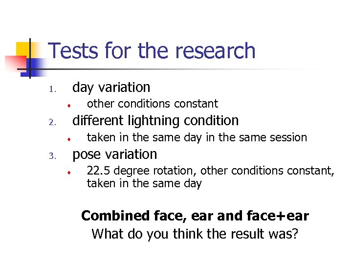 Tests for the research day variation 1. ¨ other conditions constant different lightning condition
