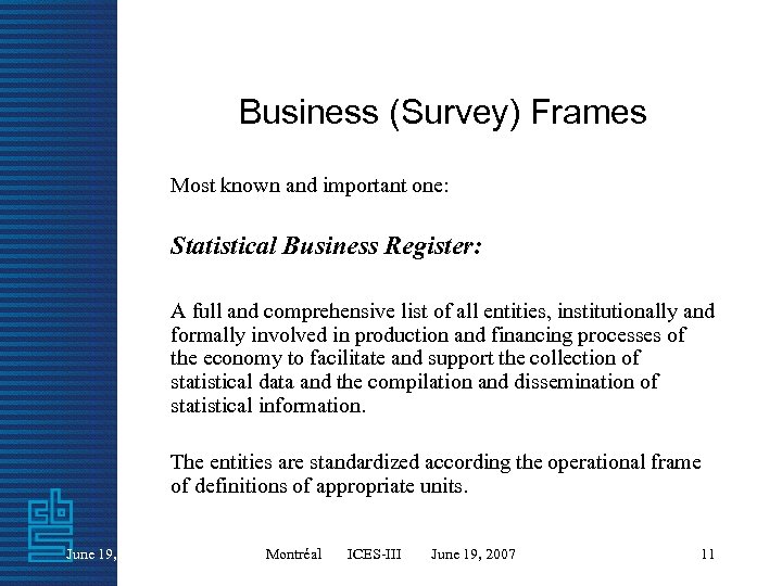 Business (Survey) Frames Most known and important one: Statistical Business Register: A full and