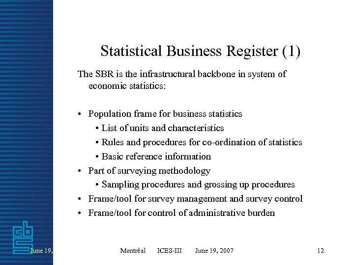 Statistical Business Register (1) The SBR is the infrastructural backbone in system of economic