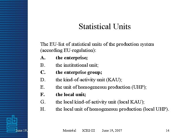 Statistical Units The EU-list of statistical units of the production system (according EU-regulation): A.