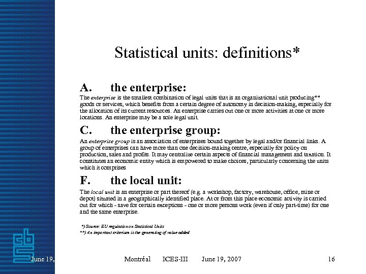 Statistical units: definitions* A. the enterprise: C. the enterprise group: The enterprise is the