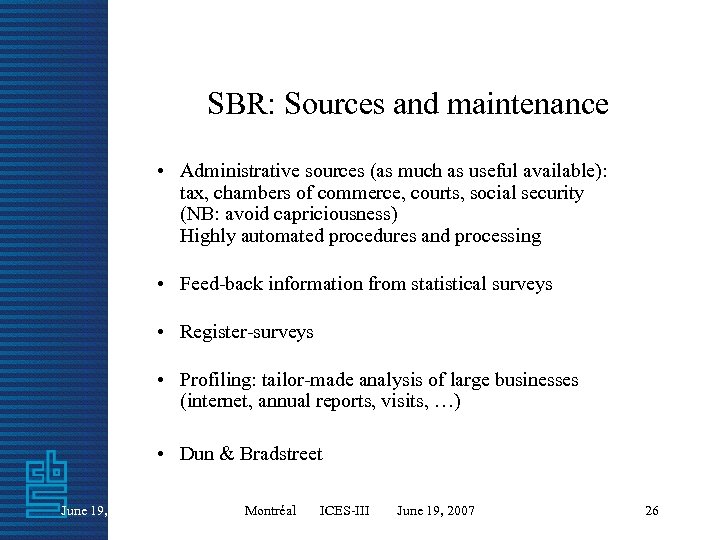 SBR: Sources and maintenance • Administrative sources (as much as useful available): tax, chambers