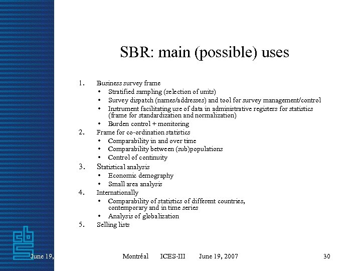 SBR: main (possible) uses 1. 2. 3. 4. 5. June 19, 2007 Business survey