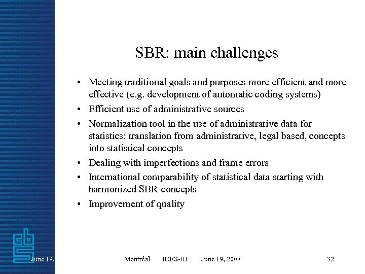 SBR: main challenges • Meeting traditional goals and purposes more efficient and more effective